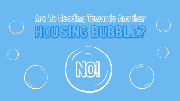 Are We Heading Towards Another Housing Bubble? NO!